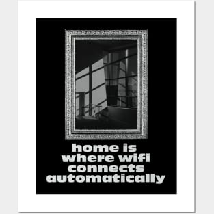 Home is where wifi connects automatically Posters and Art